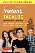 Instant Tagalog How to Express Over 1000 Different Ideas with Just 100 Key Words & Phrases Tagalog Phrasebook & Dictionary