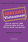 Instant Vietnamese How to Express 1000 Different Ideas with Just 100 Key Words & Phrases