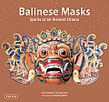 Balinese Masks Spirits of an Ancient Drama