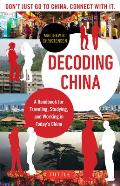 Decoding China: A Handbook for Traveling, Studying, and Working in Today's China