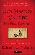 Zen Masters of China The First Step East