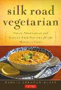Silk Road Vegetarian Vegan Vegetarian & Gluten Free Recipes for the Mindful Cook