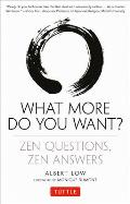 What More Do You Want Zen Questions Zen Answers