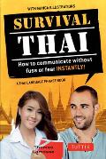 Survival Thai: How to Communicate Without Fuss or Fear Instantly! (Thai Phrasebook & Dictionary)