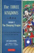 The Three Kingdoms, Volume 2: The Sleeping Dragon: The Epic Chinese Tale of Loyalty and War in a Dynamic New Translation (with Footnotes)