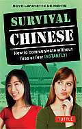 Survival Chinese How to Communicate without Fuss or Fear Instantly Mandarin Chinese Phrasebook