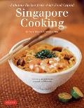 Singapore Cooking Fabulous Recipes from Asias Food Capital Singapore Cookbook 111 Recipes