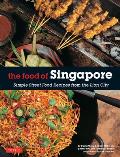 The Food of Singapore: Simple Street Food Recipes from the Lion City [Singapore Cookbook, 64 Recipes]