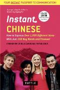 Instant Chinese How to Express Over 1000 Different Ideas with Just 100 Key Words & Phrases A Mandarin Chinese Language Phrasebook