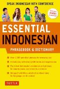Essential Indonesian Phrasebook & Dictionary: Speak Indonesian with Confidence (Revised Edition)