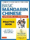 Basic Mandarin Chinese - Speaking & Listening Practice Book: A Workbook for Beginning Learners of Spoken Chinese (Audio Recordings Included)