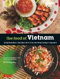The Food of Vietnam: Easy-To-Follow Recipes from the Country's Major Regions [Vietnamese Cookbook with Over 80 Recipes]