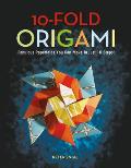 10-Fold Origami: Fabulous Paperfolds You Can Make in Just 10 Steps!: Origami Book with 26 Projects: Perfect for Origami Beginners, Chil