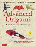 Advanced Origami: An Artist's Guide to Folding Techniques and Paper: Origami Book with 15 Original and Challenging Projects: Instruction