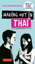 Making Out in Thai A Thai Language Phrasebook & Dictionary Fully Revised with New Manga Illustrations & English Thai Dictionary