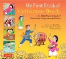 My First Book of Vietnamese Words An ABC Rhyming Book of Vietnamese Language & Culture