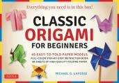 Classic Origami for Beginners Kit: 45 Easy-To-Fold Paper Models: Full-Color Instruction Book; 98 Sheets of Folding Paper: Everything You Need Is in Th