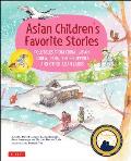 Asian Children's Favorite Stories: Folktales from China, Japan, Korea, India, the Philippines and Other Asian Lands