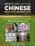 Intermediate Written Chinese Practice Essentials: Read and Write Mandarin Chinese as the Chinese Do (Audio Recordings & Printable Pdfs Included)