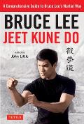 Bruce Lee Jeet Kune Do A Comprehensive Guide to Bruce Lees Martial Way