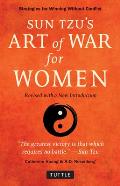 Sun Tzus Art of War for Women Strategies for Winning Without Conflict Revised with a New Introduction