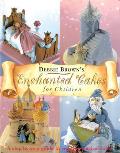 Enchanted Cakes for Children: A Step-By-Step Guide to Creating Magical Cakes