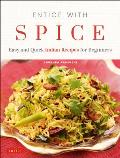 Entice With Spice Easy & Quick Indian Recipes for Beginners