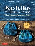 Sashiko for Making & Mending 15 Simple Japanese Embroidery Projects