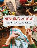 Mending with Love Creative Repairs for Your Favorite Things