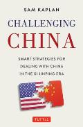 Challenging China: Smart Strategies for Dealing with China in the XI Jinping Era