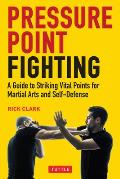 Pressure Point Fighting A Guide to Striking Vital Points for Martial Arts & Self Defense