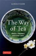 Way of Tea Health Harmony & Inner Calm