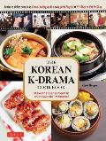 The Korean K-Drama Cookbook: Make the Dishes Seen in Your Favorite TV Shows!