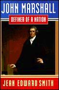 John Marshall Definer Of A Nation