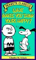 What Makes You Think Youre Happy