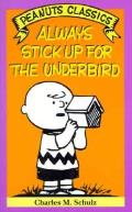 Always Stick Up For The Underbird