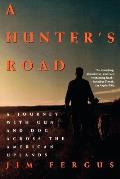 Hunters Road A Journey with Gun & Dog Across the American Uplands