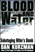 Blood & Water Sabotaging Hitlers Bomb