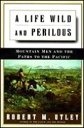Life Wild & Perilous Mountain Men