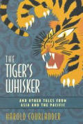 Tigers Whisker & Other Tales From Asia & the Pacific