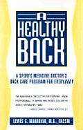 Healthy Back A Sports Medicine Doctors Back Care Program for Everybody
