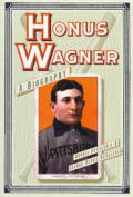 Honus Wagner A Biography