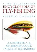Illustrated Encyclopedia Of Fly Fishing