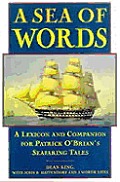 Sea of Words A Lexicon & Companion for Patrick OBrians Seafaring Tales