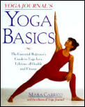 Yoga Journals Yoga Basics The Essential Beginners Guide to Yoga for a Lifetime of Health & Fitness