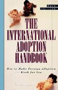International Adoption Handbook How to Make Foreign Adoption Work for You