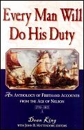 Every Man Will Do His Duty An Anthology of Firsthand Accounts from the Age of Nelson