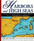 Harbors and High Seas: A Map Book and Geographical Guide to the Aubrey-Maturin Novels of Patrick O'Brian