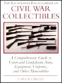 Illustrated Encyclopedia Of Civil War Collectibl