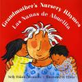 Grandmother's Nursery Rhymes/Las Nanas de Abuelita: Lullabies, Tongue Twisters, and Riddles from South America/Canciones de Cuna, Trabalenguas Y Adivi